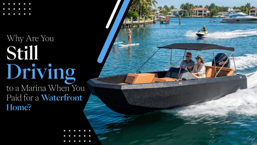 Why Are You Still Driving to a Marina When You Paid for a Waterfront Home?