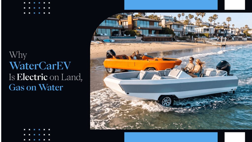 Why WaterCarEV Is Electric on Land Gas on Water